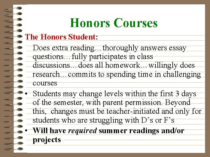 Honors Courses The Honors Student: Does extra reading…thoroughly answers essay questions…fully participates in class