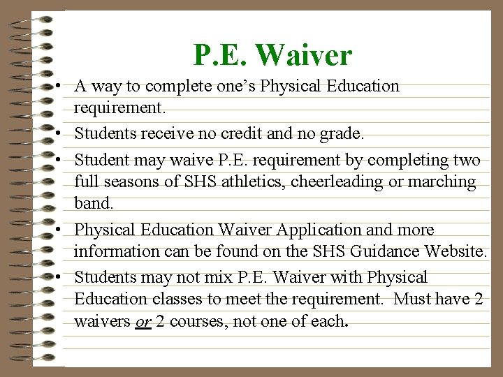 P. E. Waiver • A way to complete one’s Physical Education requirement. • Students