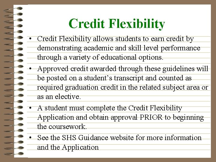 Credit Flexibility • Credit Flexibility allows students to earn credit by demonstrating academic and