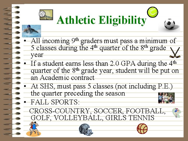 Athletic Eligibility • All incoming 9 th graders must pass a minimum of 5