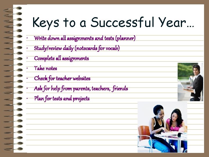 Keys to a Successful Year… • • Write down all assignments and tests (planner)