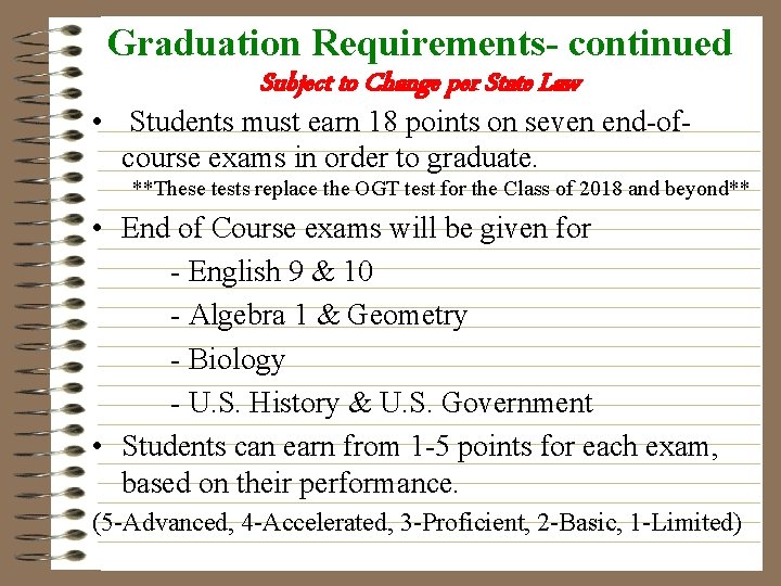 Graduation Requirements- continued Subject to Change per State Law • Students must earn 18