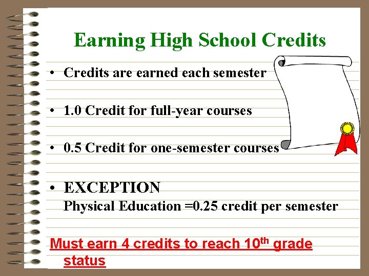 Earning High School Credits • Credits are earned each semester • 1. 0 Credit