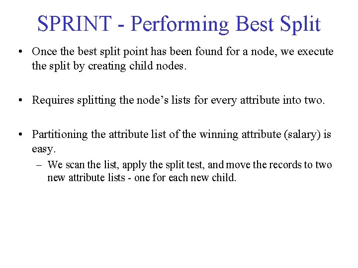 SPRINT - Performing Best Split • Once the best split point has been found