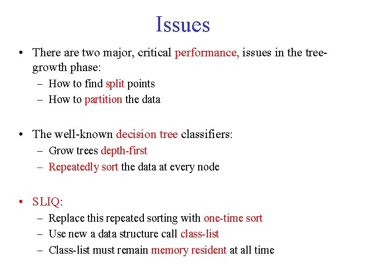 Issues • There are two major, critical performance, issues in the treegrowth phase: –