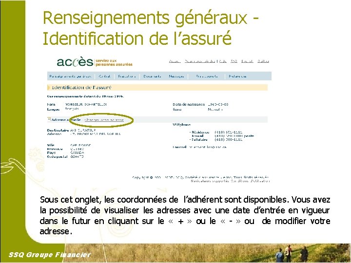 Renseignements généraux Identification de l’assuré Sous cet onglet, les coordonnées de l’adhérent sont disponibles.