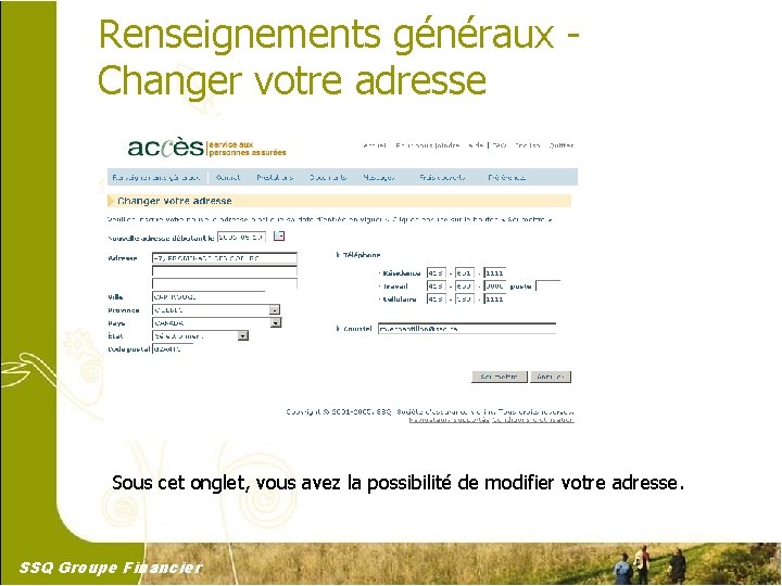 Renseignements généraux Changer votre adresse Sous cet onglet, vous avez la possibilité de modifier