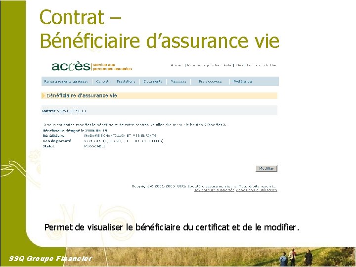 Contrat – Bénéficiaire d’assurance vie Permet de visualiser le bénéficiaire du certificat et de