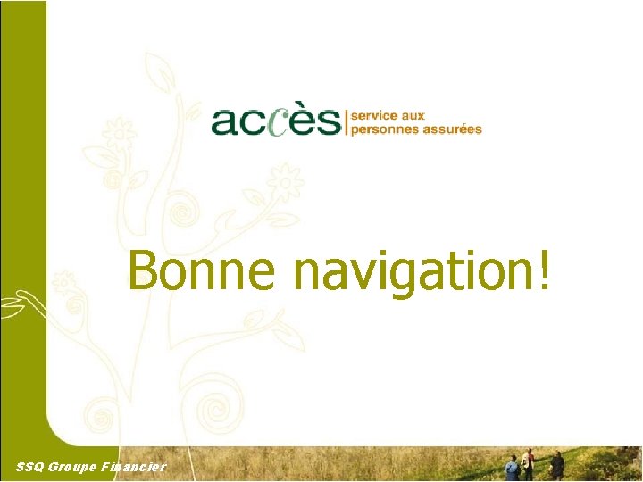 Bonne navigation! SSQ Groupe Financier 