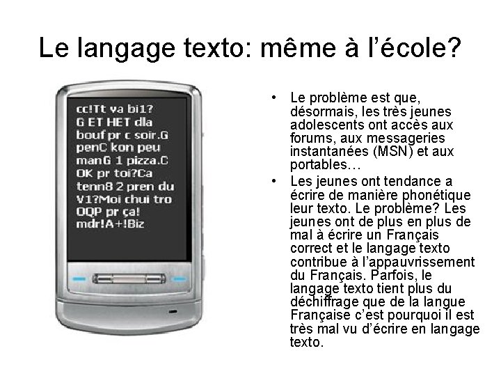 Le langage texto: même à l’école? • Le problème est que, désormais, les très
