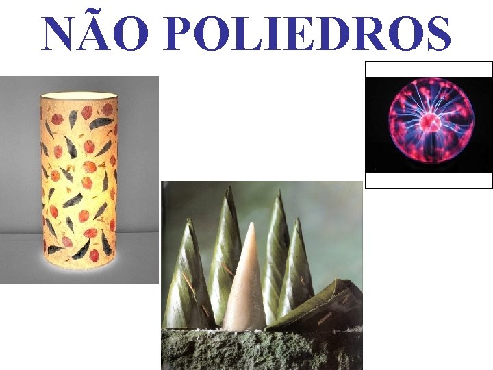 NÃO POLIEDROS 