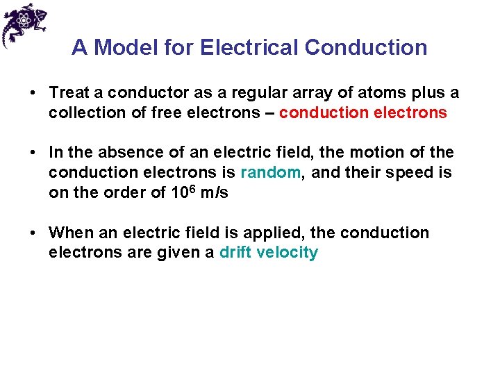A Model for Electrical Conduction • Treat a conductor as a regular array of