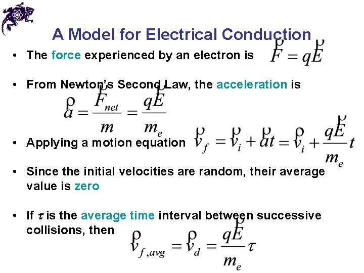 A Model for Electrical Conduction • The force experienced by an electron is •