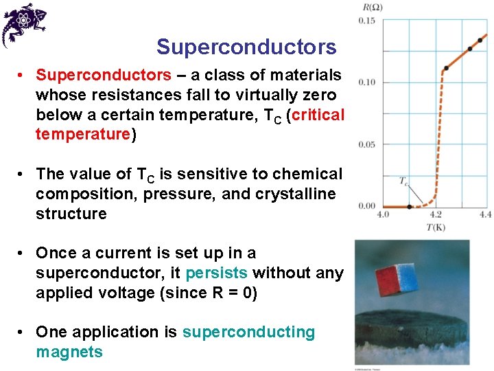 Superconductors • Superconductors – a class of materials whose resistances fall to virtually zero