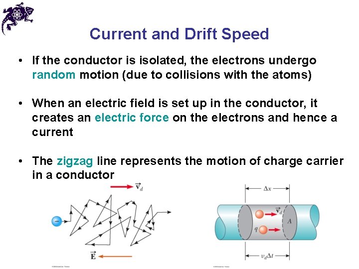 Current and Drift Speed • If the conductor is isolated, the electrons undergo random