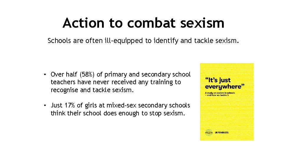 Action to combat sexism Schools are often ill-equipped to identify and tackle sexism. •