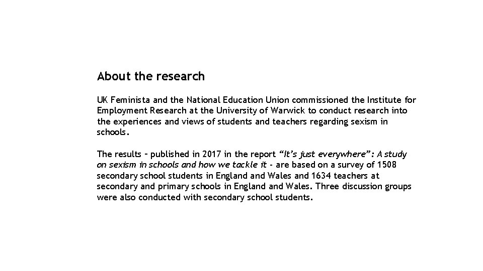 About the research UK Feminista and the National Education Union commissioned the Institute for