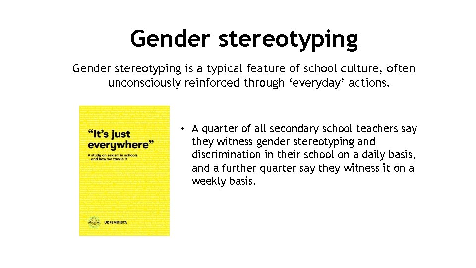 Gender stereotyping is a typical feature of school culture, often unconsciously reinforced through ‘everyday’