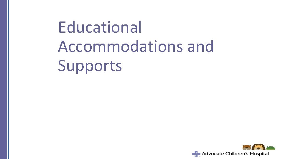 Educational Accommodations and Supports 