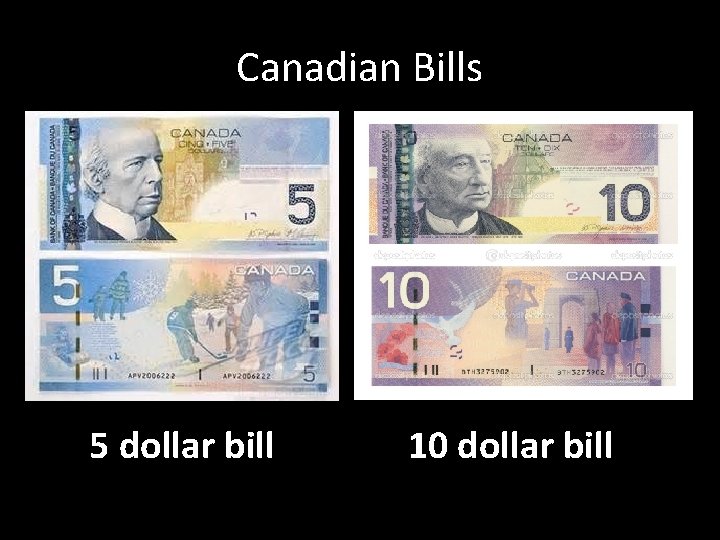 Canadian Bills 5 dollar bill 10 dollar bill 