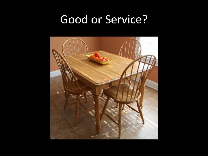 Good or Service? 