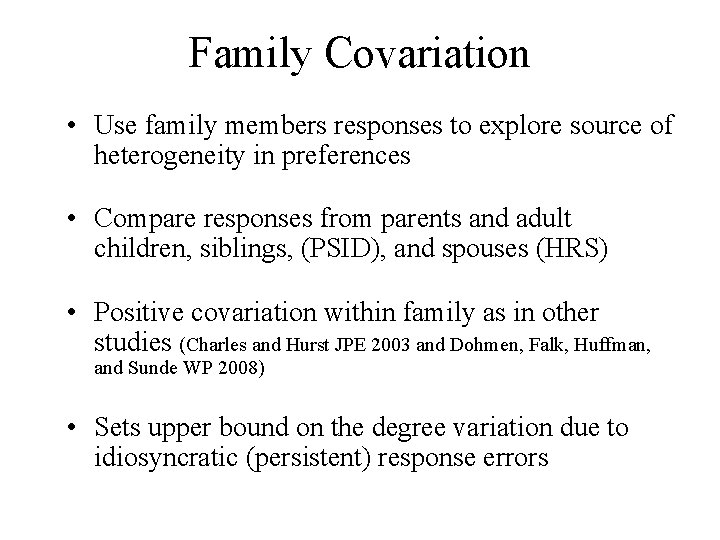 Family Covariation • Use family members responses to explore source of heterogeneity in preferences