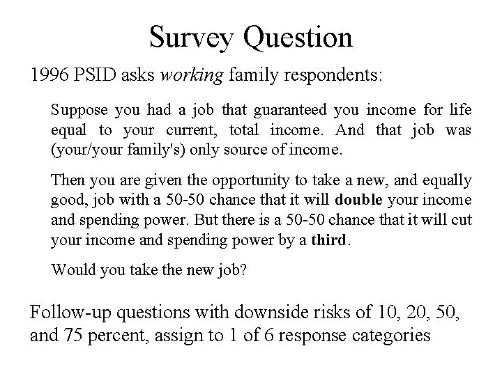 Survey Question 1996 PSID asks working family respondents: Suppose you had a job that