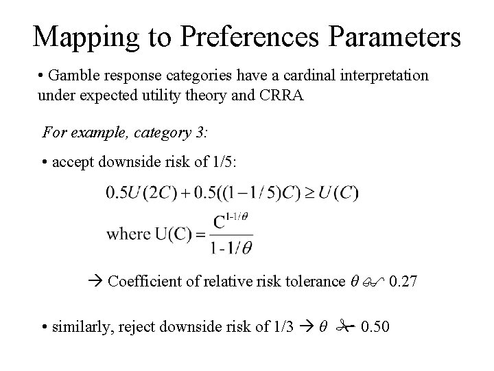 Mapping to Preferences Parameters • Gamble response categories have a cardinal interpretation under expected