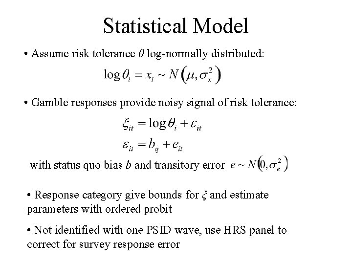 Statistical Model • Assume risk tolerance θ log-normally distributed: • Gamble responses provide noisy