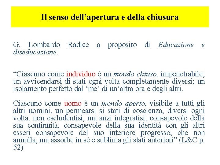 Il senso dell’apertura e della chiusura G. Lombardo diseducazione: Radice a proposito di Educazione