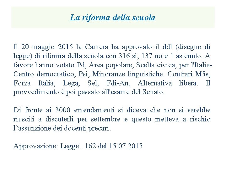 La riforma della scuola Il 20 maggio 2015 la Camera ha approvato il ddl