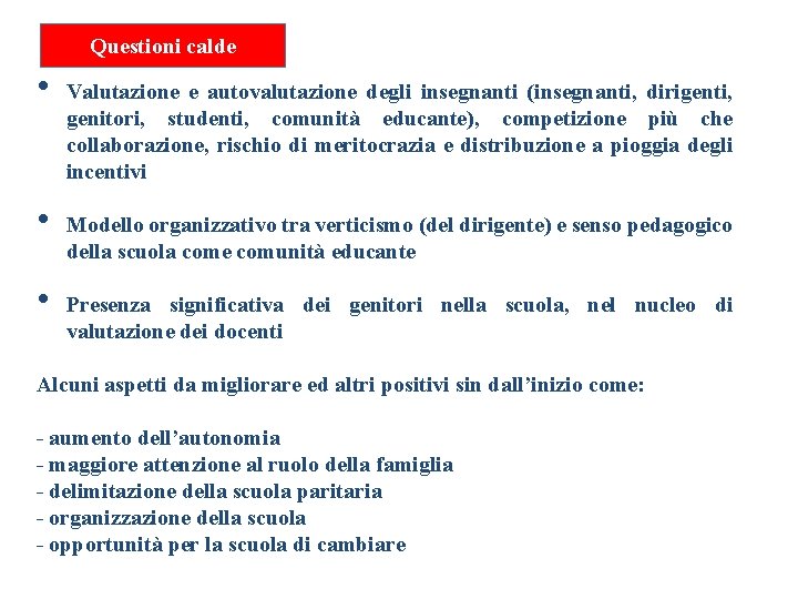 Questioni calde • • • Valutazione e autovalutazione degli insegnanti (insegnanti, dirigenti, genitori, studenti,