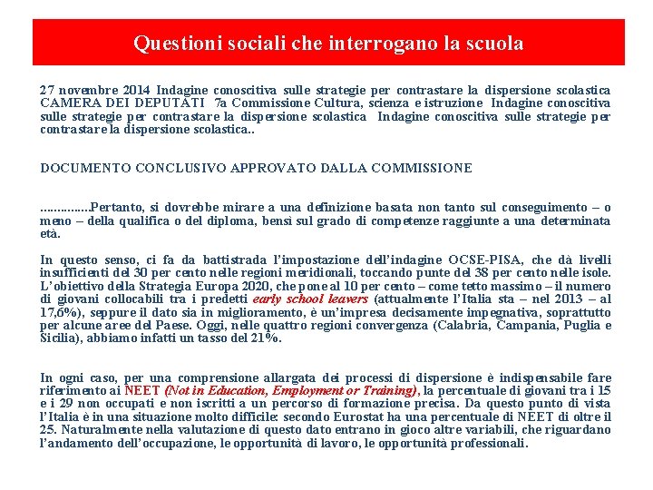 Questioni sociali che interrogano la scuola 27 novembre 2014 Indagine conoscitiva sulle strategie per