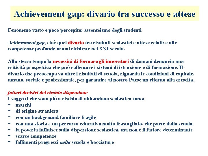 Achievement gap: divario tra successo e attese Fenomeno vasto e poco percepito: assenteismo degli