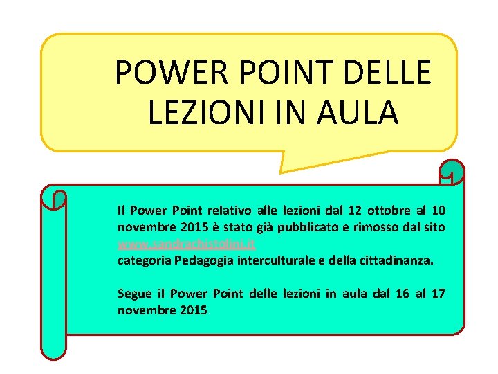 POWER POINT DELLE LEZIONI IN AULA Il Power Point relativo alle lezioni dal 12