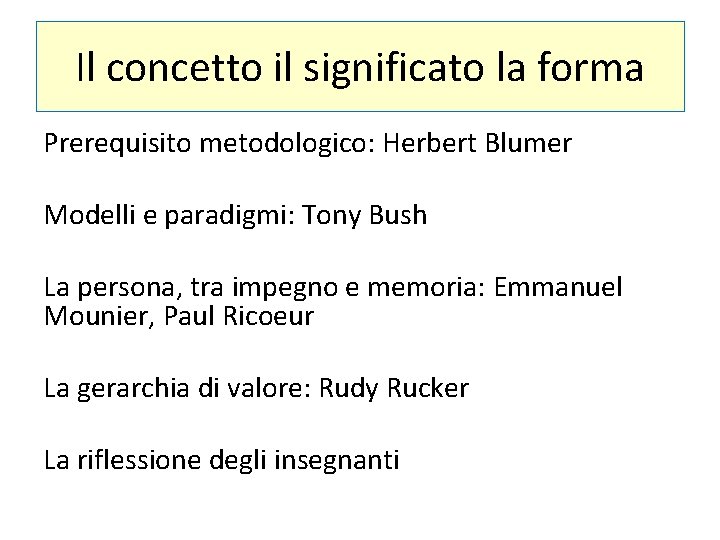 Il concetto il significato la forma Prerequisito metodologico: Herbert Blumer Modelli e paradigmi: Tony