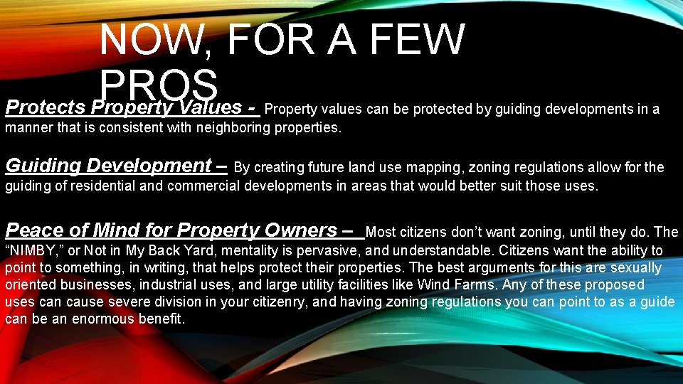 NOW, FOR A FEW PROS Protects Property Values - Property values can be protected