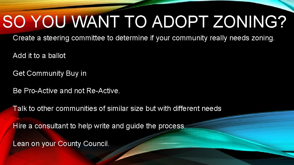 SO YOU WANT TO ADOPT ZONING? Create a steering committee to determine if your