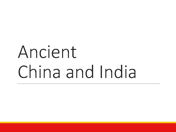 Ancient China and India 