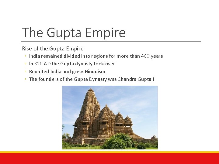 The Gupta Empire Rise of the Gupta Empire ◦ ◦ India remained divided into