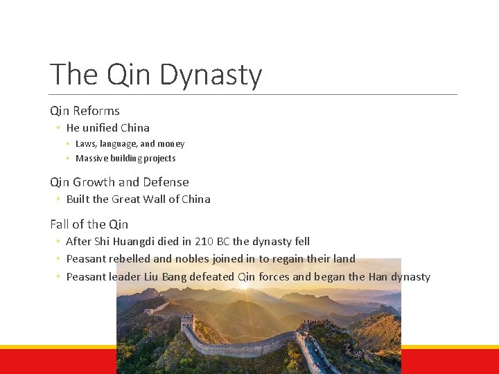 The Qin Dynasty Qin Reforms ◦ He unified China ◦ Laws, language, and money