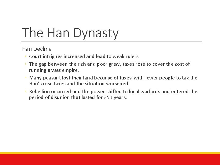 The Han Dynasty Han Decline ◦ Court intrigues increased and lead to weak rulers