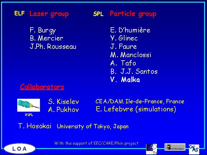 Laser group ELF F. Burgy B. Mercier J. Ph. Rousseau Collaborators VLPL S. Kiselev