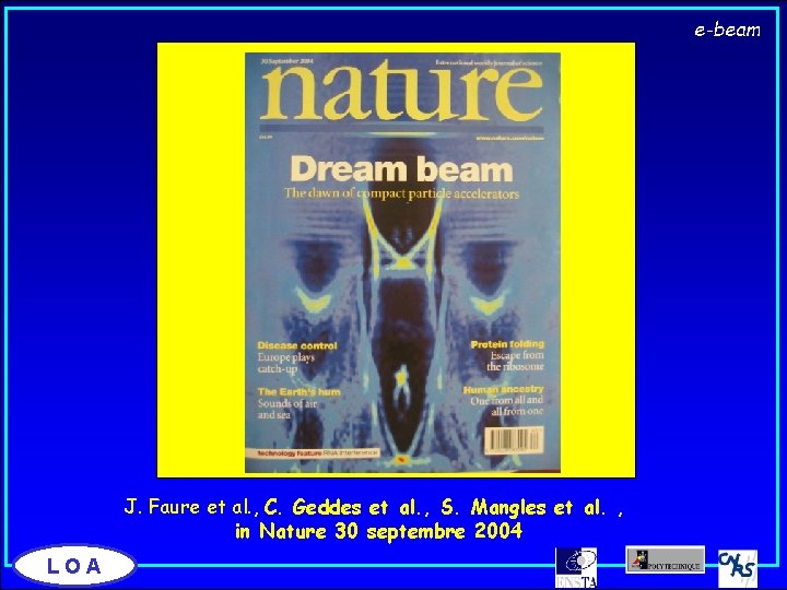 e-beam J. Faure et al. , C. Geddes et al. , S. Mangles et