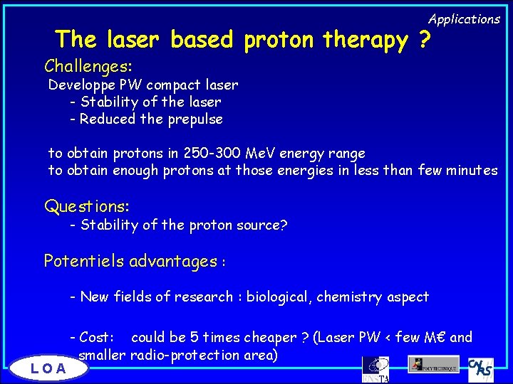 Applications The laser based proton therapy ? Challenges: Developpe PW compact laser - Stability
