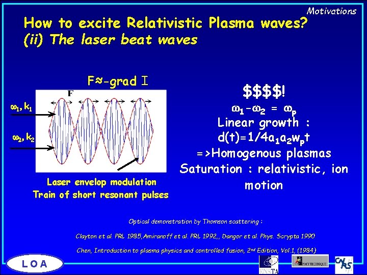 Motivations How to excite Relativistic Plasma waves? (ii) The laser beat waves F≈-grad I