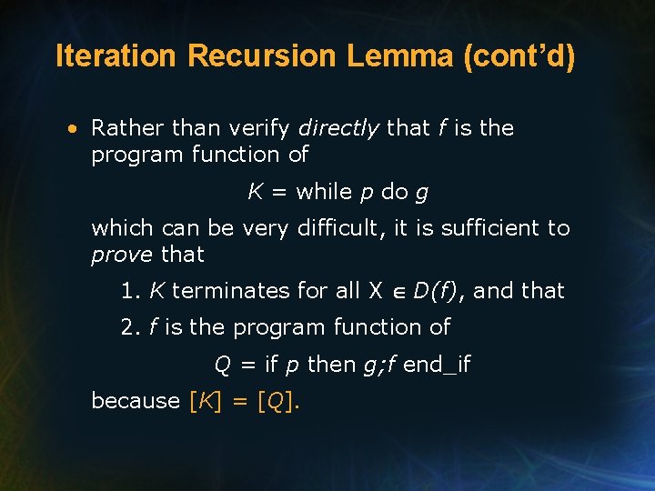 Iteration Recursion Lemma (cont’d) • Rather than verify directly that f is the program