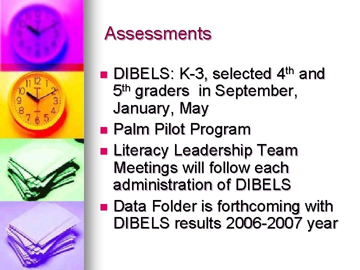 Assessments DIBELS: K-3, selected 4 th and 5 th graders in September, January, May