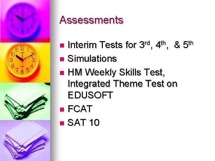 Assessments Interim Tests for 3 rd, 4 th, & 5 th n Simulations n