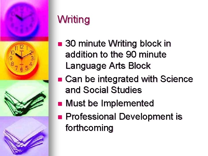 Writing 30 minute Writing block in addition to the 90 minute Language Arts Block